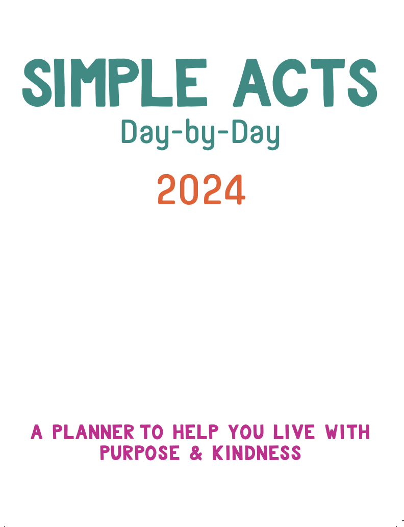 Simple Acts Day-by-Day: A 2024 Planner to Help You Live with Purpose and Kindness by Natalie Silverstein
