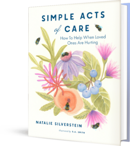 Simple Acts of Care: How to Help When Loved Ones Are Hurting