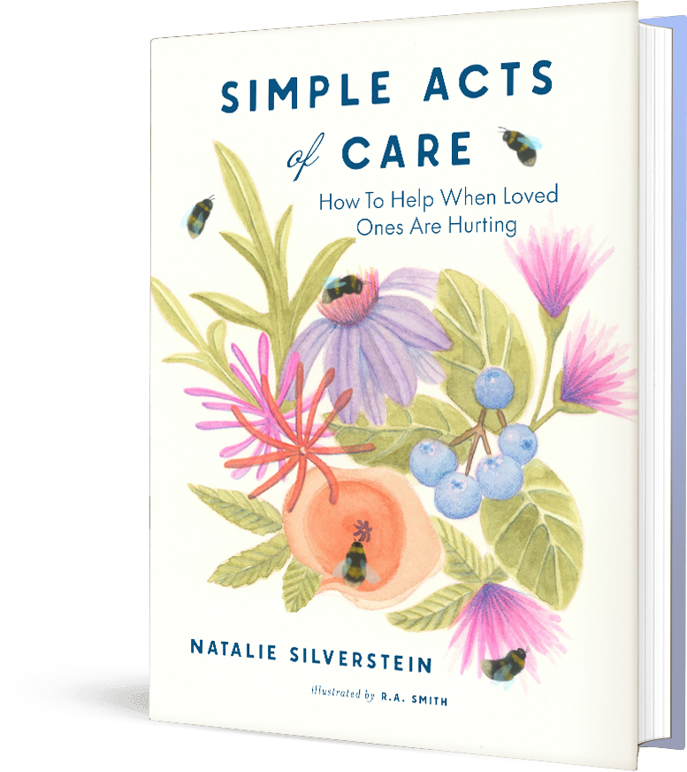 Simple Acts of Care: How to Help When Loved Ones Are Hurting